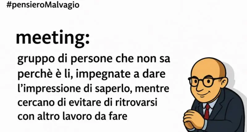 Uomo sorridente in completo con hashtag #pensiero Malvagio e definizione satirica di meeting